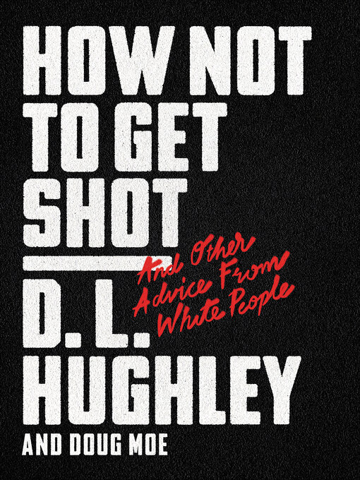 Title details for How Not to Get Shot by D. L. Hughley - Available